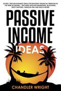 Passive Income: Ideas - 35 Best, Proven Business Ideas for Building Financial Freedom in the New Economy - Includes Affiliate Marketing, Blogging, Dropshipping and Much More!
