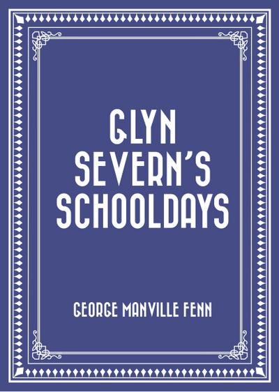 Glyn Severn’s Schooldays