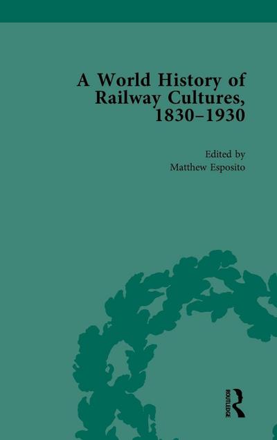 A World History of Railway Cultures, 1830-1930
