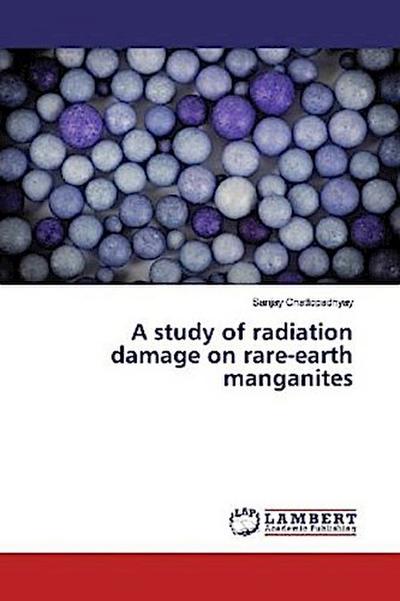 A study of radiation damage on rare-earth manganites