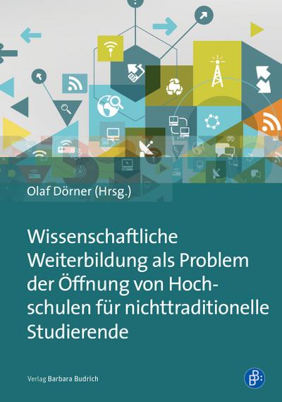 Wissenschaftliche Weiterbildung als Problem der Öffnung von Hochschulen für nichttraditionelle Studierende