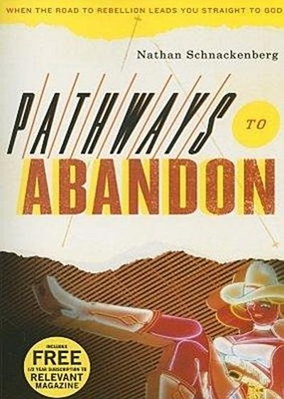 Pathways to Abandon: When the Road to Rebellion Leads You Straight to God