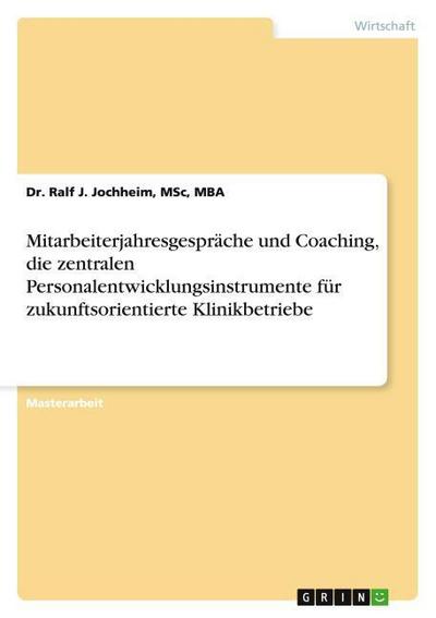 Mitarbeiterjahresgespräche und Coaching, die zentralen Personalentwicklungsinstrumente für zukunftsorientierte Klinikbetriebe