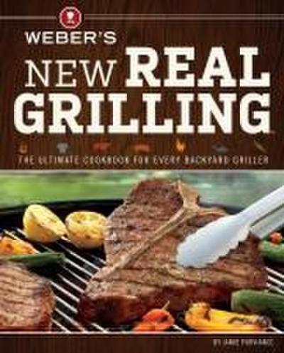 Weber’s New Real Grilling