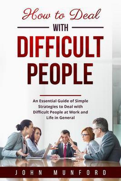 How to Deal with Difficult People