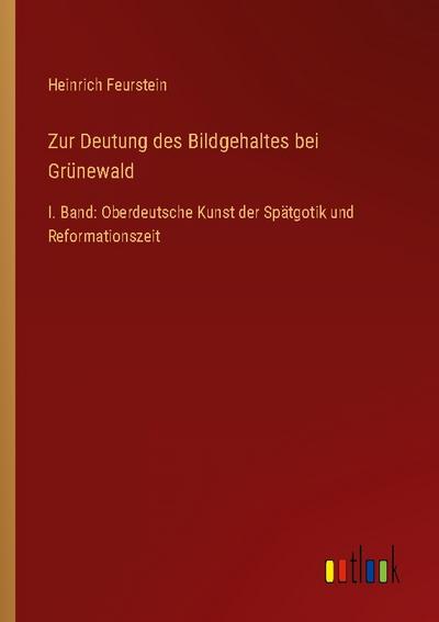 Zur Deutung des Bildgehaltes bei Grünewald