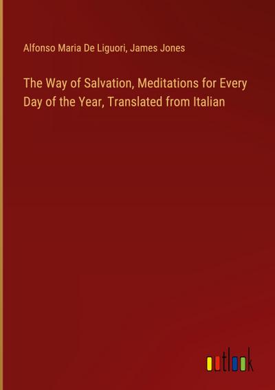 The Way of Salvation, Meditations for Every Day of the Year, Translated from Italian