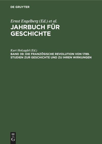 Die Französische Revolution von 1789. Studien zur Geschichte und zu ihren Wirkungen