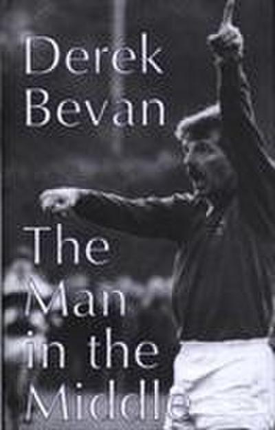 Bevan, D: The Man in the Middle