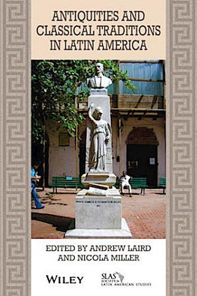 Antiquities and Classical Traditions in Latin America