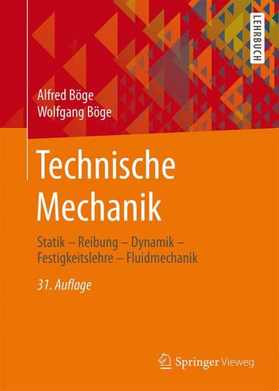 Technische Mechanik: Statik - Reibung - Dynamik - Festigkeitslehre - Fluidmechanik