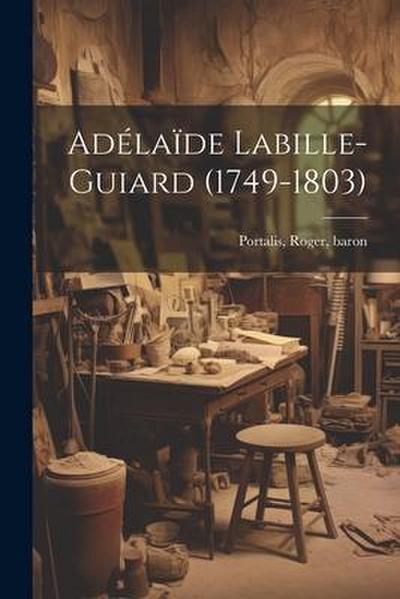 Adélaïde Labille-guiard (1749-1803)