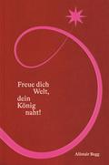 Freue dich Welt, dein König naht!