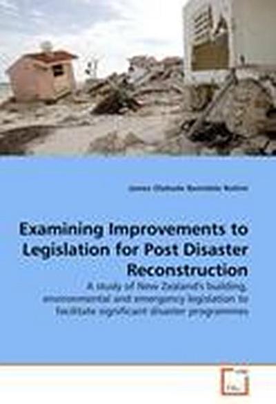 Examining Improvements to Legislation for Post Disaster Reconstruction