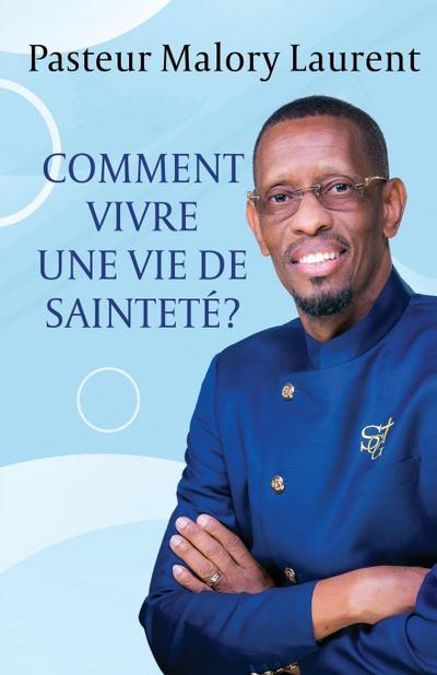 COMMENT VIVRE UNE VIE DE SAINTETÉ?