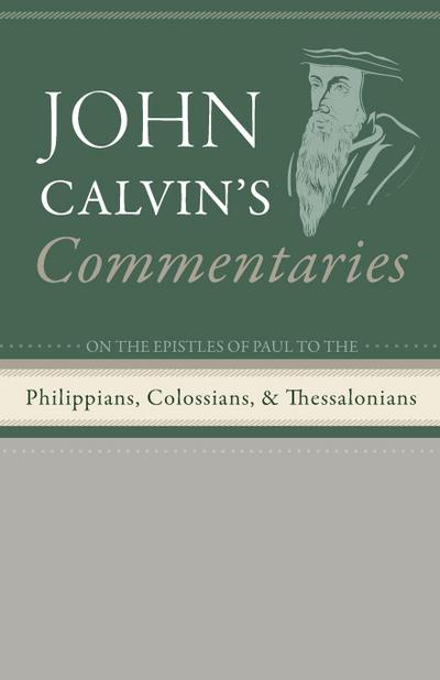 Commentaries on the Epistles of Paul the Apostle to the Philippians, Colossians, and Thessalonians