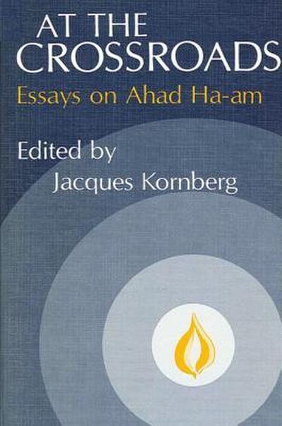 At the Crossroads: Essays on Ahad Ha’am