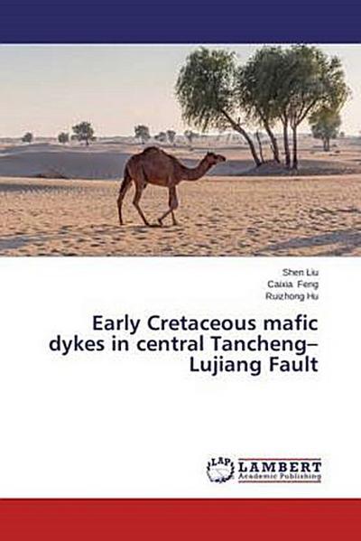 Early Cretaceous mafic dykes in central Tancheng-Lujiang Fault