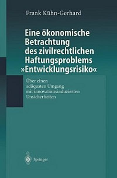 Eine ökonomische Betrachtung des zivilrechtlichen Haftungs-problems „Entwicklungsrisiko“