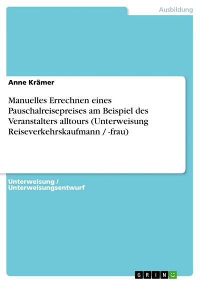 Manuelles Errechnen eines Pauschalreisepreises am Beispiel des Veranstalters alltours (Unterweisung Reiseverkehrskaufmann / -frau)