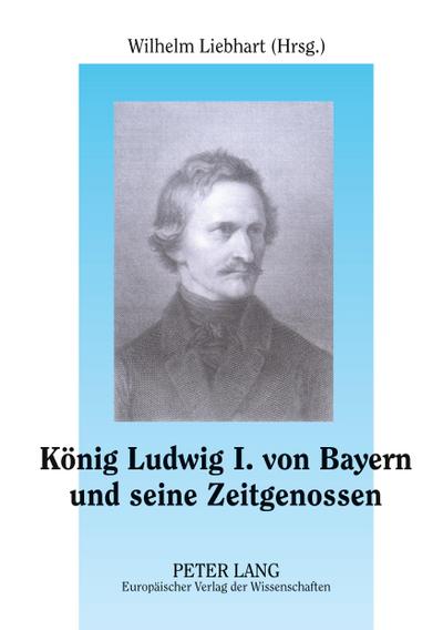 König Ludwig I. von Bayern und seine Zeitgenossen