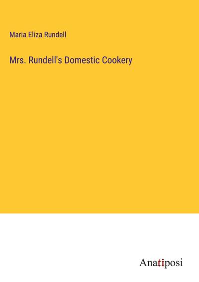 Mrs. Rundell’s Domestic Cookery
