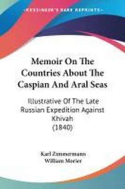 Memoir On The Countries About The Caspian And Aral Seas