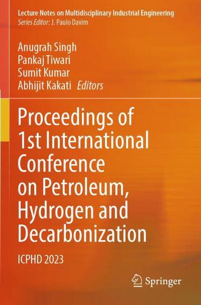 Proceedings of 1st International Conference on Petroleum, Hydrogen and Decarbonization
