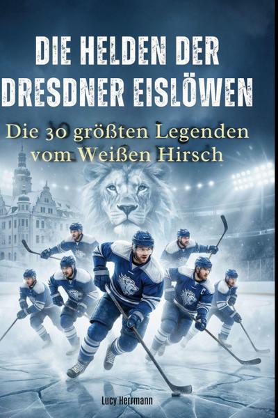 Die Helden der Dresdner Eislöwen