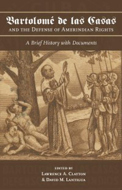 Bartolome de las Casas and the Defense of Amerindian Rights