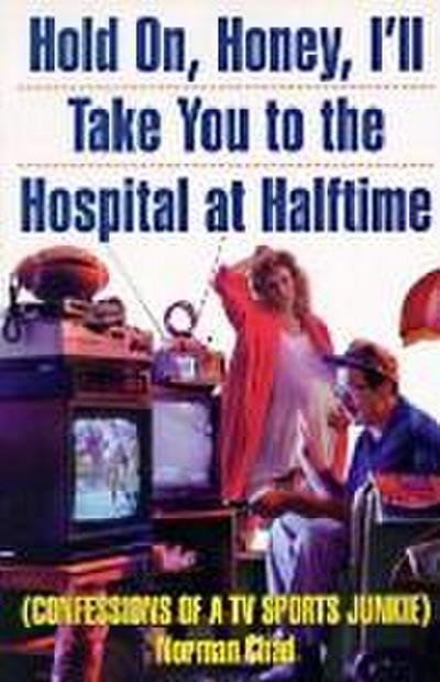 Hold On, Honey, I’ll Take You to the Hospital at Halftime