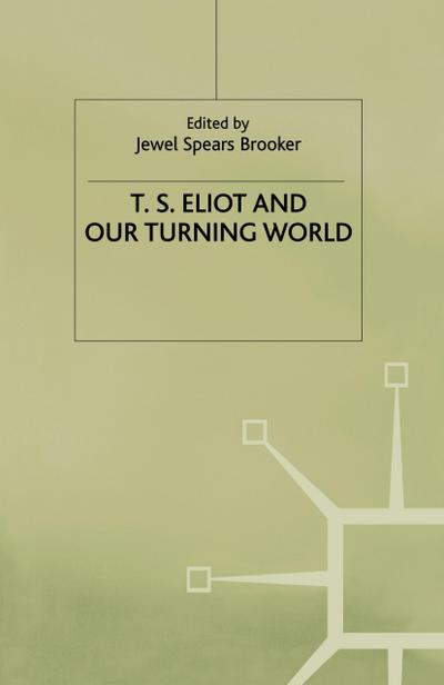 T.S. Eliot and our Turning World