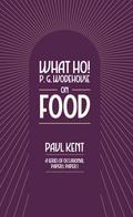 What Ho! P. G. Wodehouse on Food