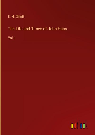 The Life and Times of John Huss
