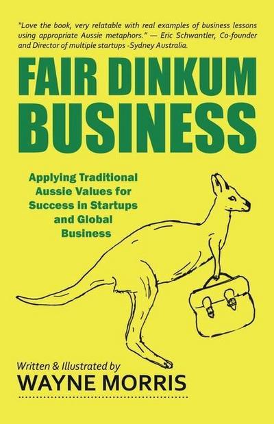 Fair Dinkum Business: Applying Traditional Aussie Values for Success in Startups and Global Business