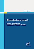 E-Learning in der Logistik: Analyse und Bewertung ausgewählter E-Learning-Produkte - Andreas Dörich