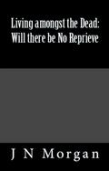 Living amongst the Dead: Will there be No Reprieve