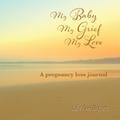 My Baby, My Grief, My Love