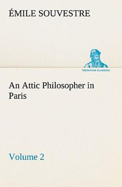 An Attic Philosopher in Paris - Volume 2