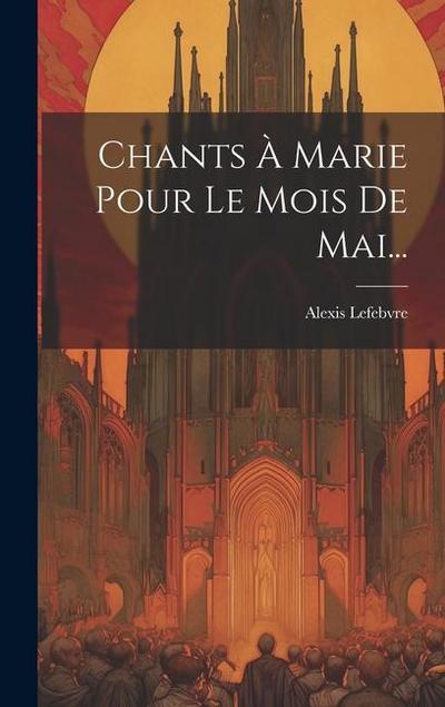 Chants À Marie Pour Le Mois De Mai...