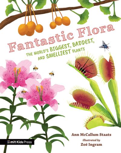 Fantastic Flora: The World’s Biggest, Baddest, and Smelliest Plants