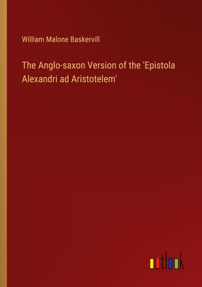 The Anglo-saxon Version of the ’Epistola Alexandri ad Aristotelem’