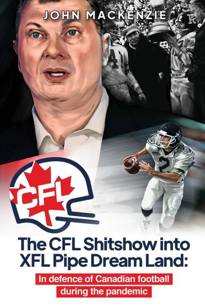 The CFL Shitshow into XFL Pipe Dream Land