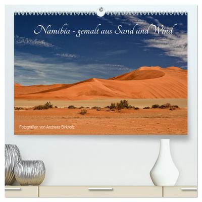 Namibia - gemalt aus Sand und Wind (hochwertiger Premium Wandkalender 2024 DIN A2 quer), Kunstdruck in Hochglanz