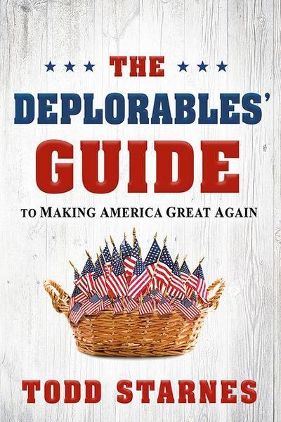 The Deplorables’ Guide to Making America Great Again