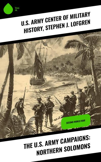 The U.S. Army Campaigns: Northern Solomons