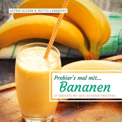 Probier’s mal mit...Bananen