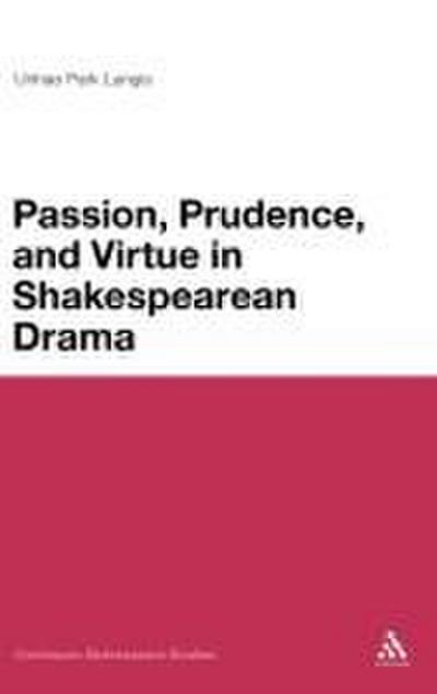 Passion, Prudence, and Virtue in Shakespearean Drama