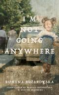 I’m Not Going Anywhere