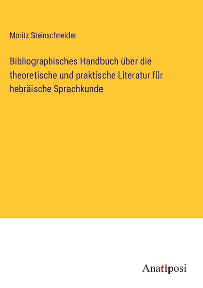 Bibliographisches Handbuch über die theoretische und praktische Literatur für hebräische Sprachkunde